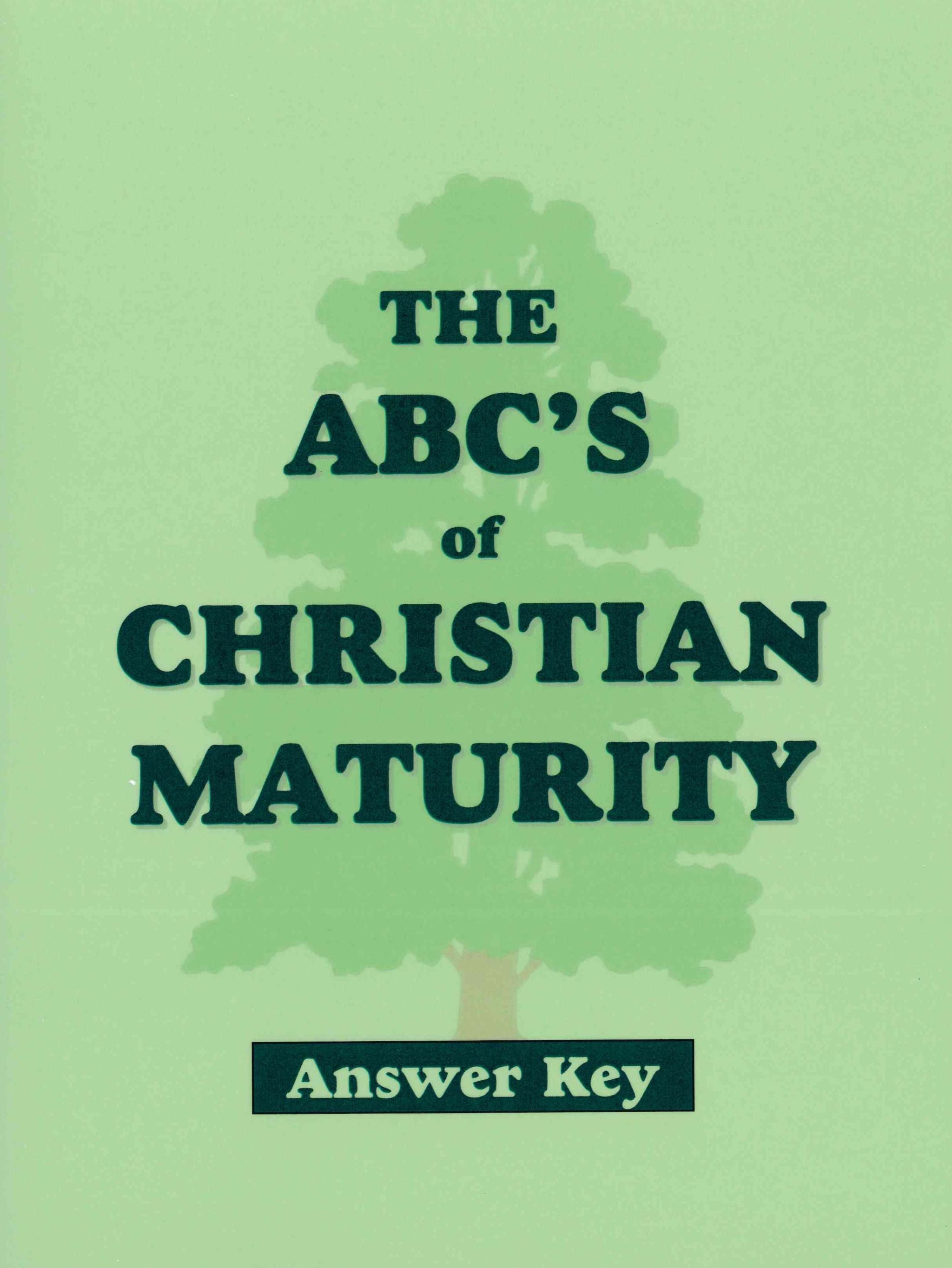 The ABC's of Christian Maturity ANSWER KEY