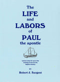 The Life and Labors of Paul the Apostle